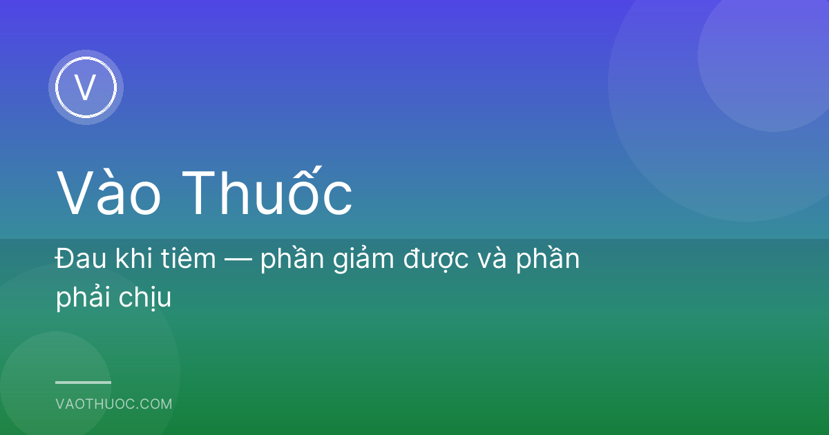 Đau khi tiêm — phần giảm được và phần phải chịu