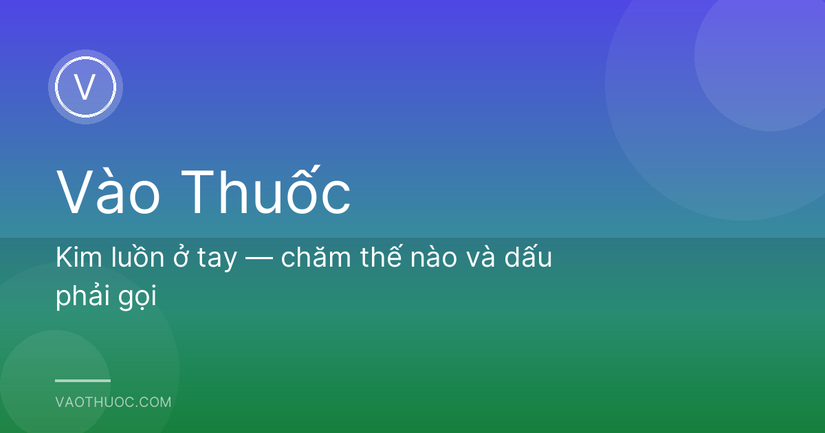 Kim luồn ở tay — chăm thế nào và dấu phải gọi
