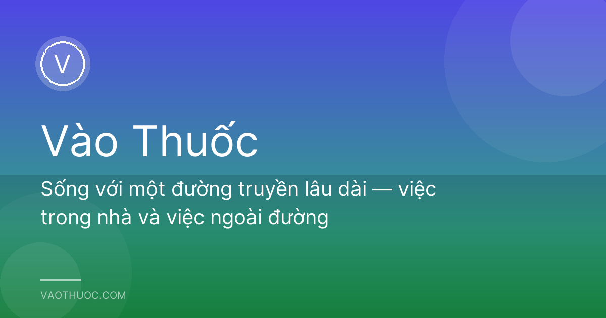 Sống với một đường truyền lâu dài — việc trong nhà và việc ngoài đường