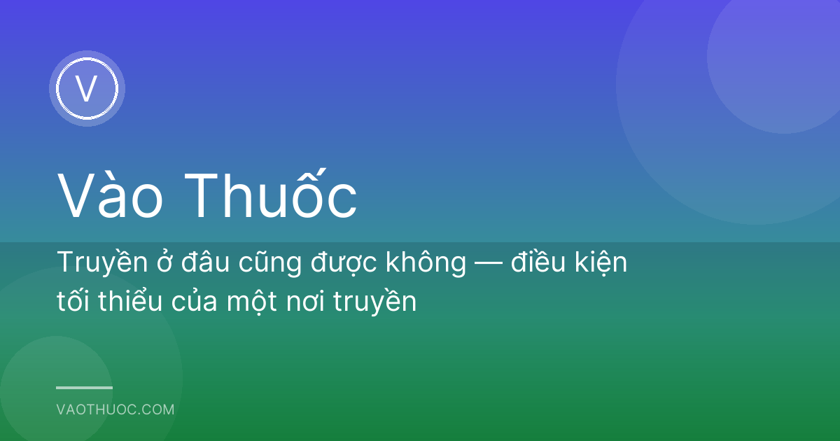 Truyền ở đâu cũng được không — điều kiện tối thiểu của một nơi truyền
